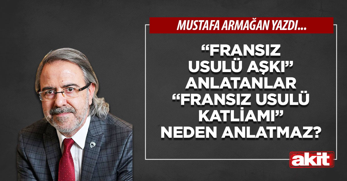 “Fransız usulü aşkı” anlatanlar “Fransız usulü katliamı” neden anlatmaz?