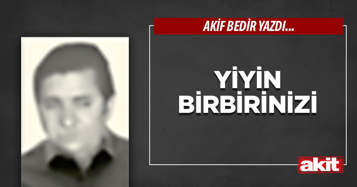 Yiyin birbirinizi