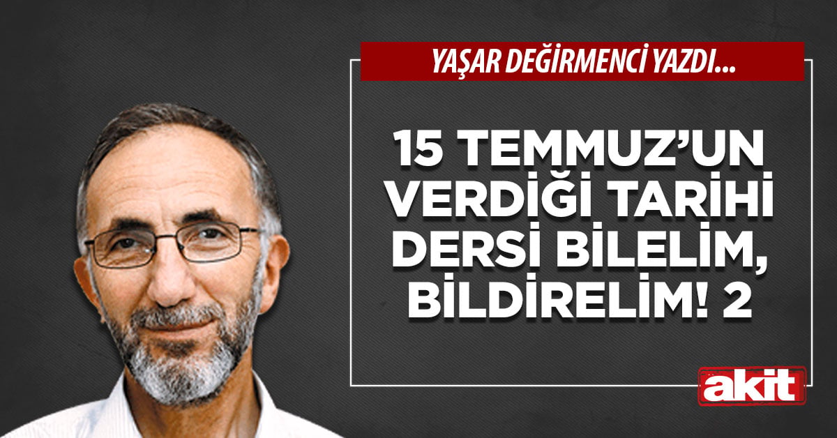 15 Temmuz’un verdiği tarihi dersi bilelim, bildirelim! (2)