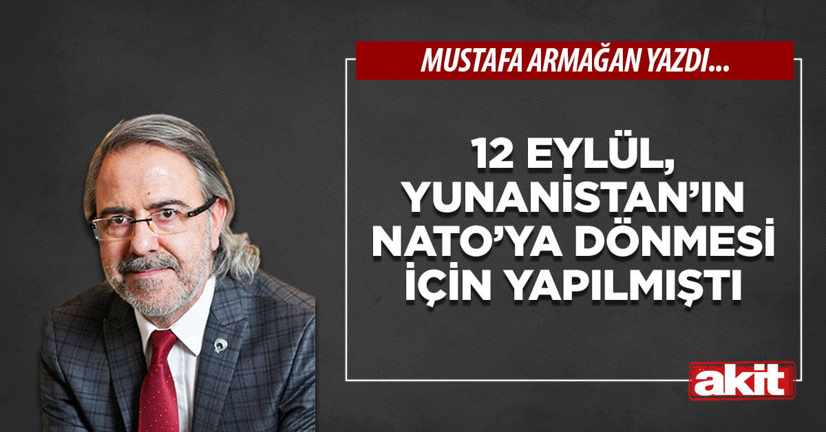 12 Eylül, Yunanistan’ın NATO’ya dönmesi için yapılmıştı