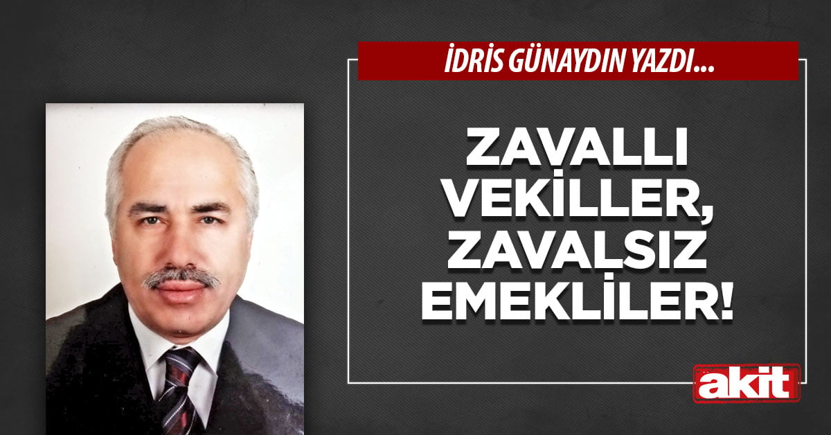 Zavallı vekiller, zavalsız emekliler!