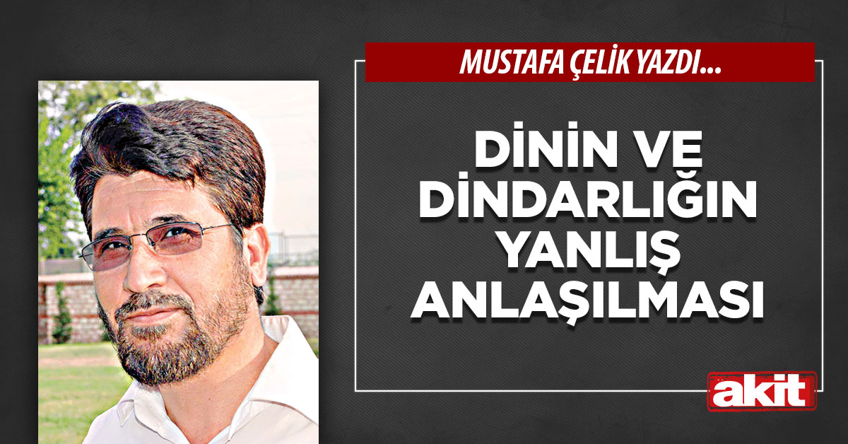 Dinin ve dindarlığın yanlış anlaşılması