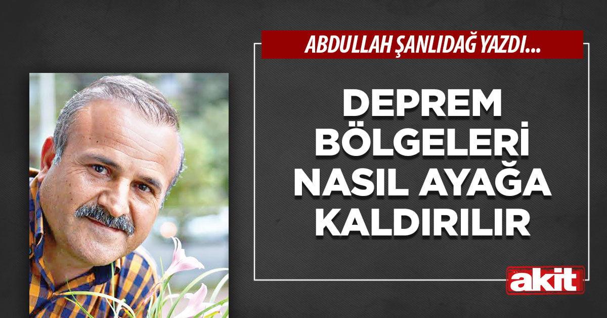 Deprem bölgeleri nasıl ayağa kaldırılır