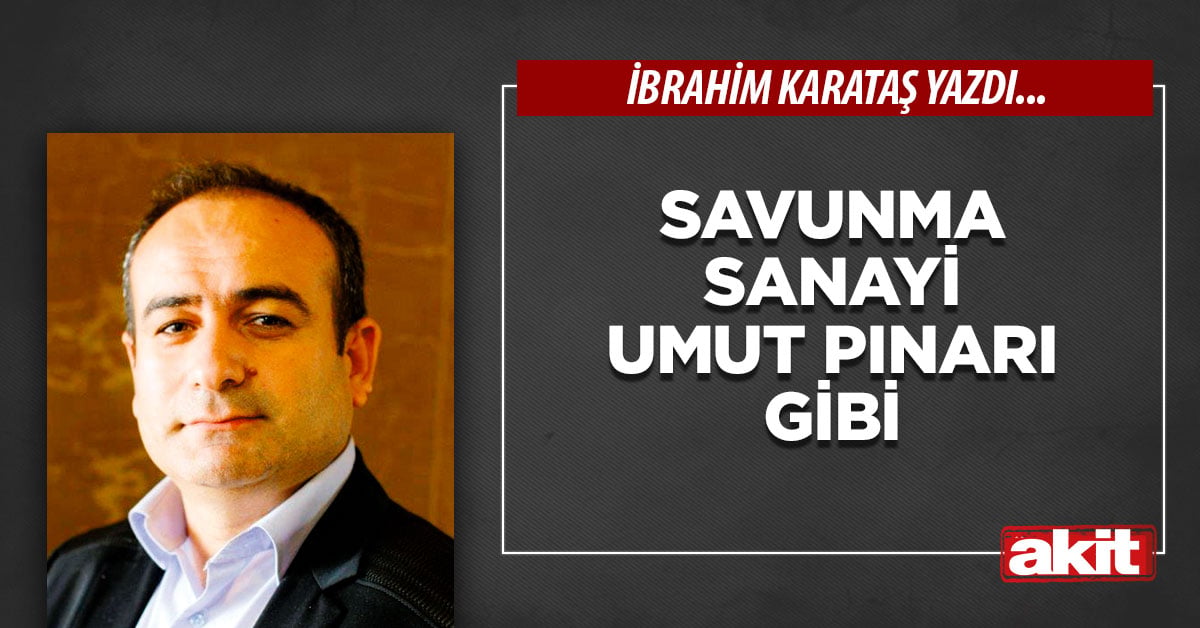 Savunma sanayi umut pınarı gibi