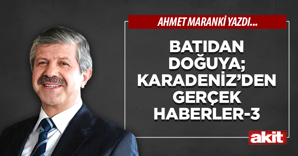 Batıdan doğuya; Karadeniz’den gerçek haberler -3