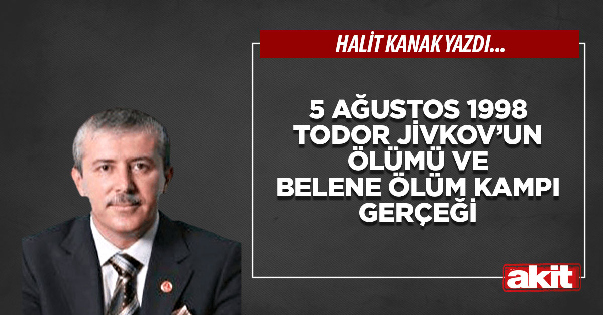 5 Ağustos 1998 Todor Jivkov’un ölümü ve Belene ölüm kampı gerçeği