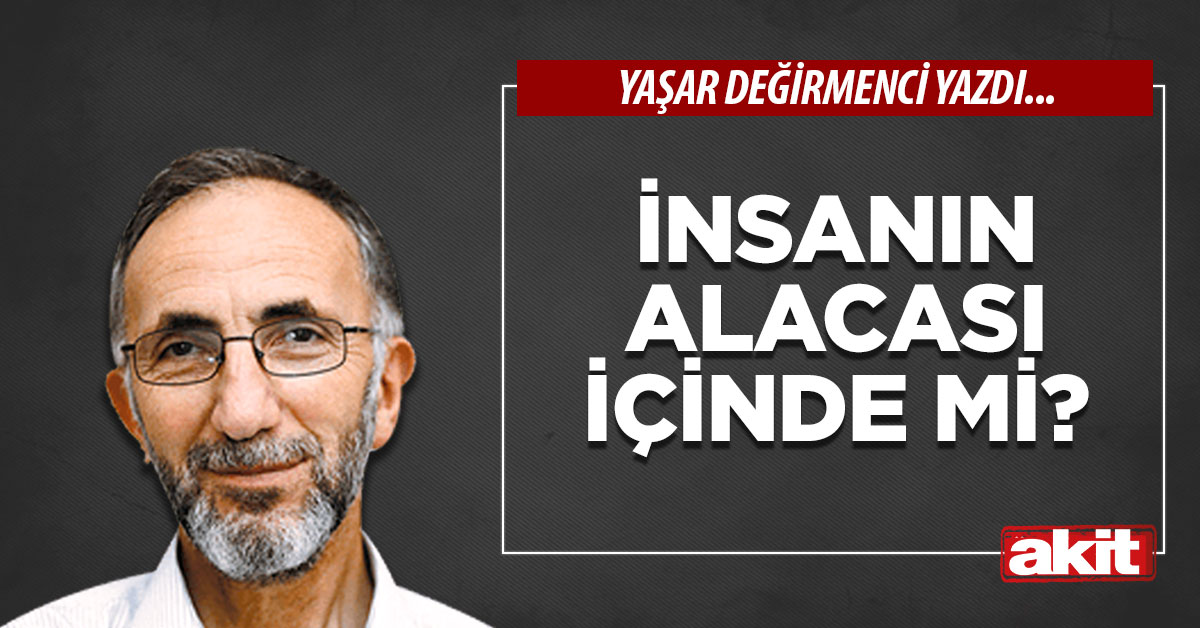 İnsanın alacası içinde mi?