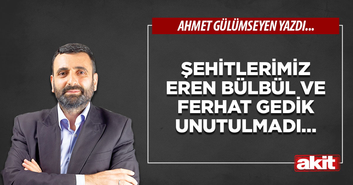 Şehitlerimiz Eren Bülbül ve Ferhat Gedik unutulmadı…