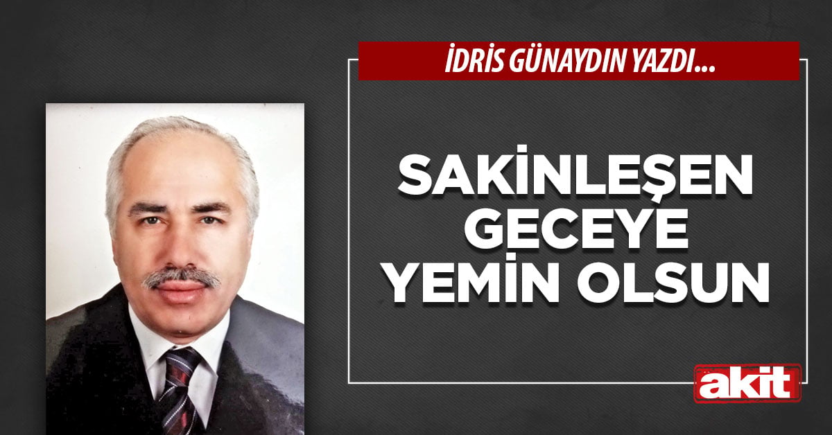 Sakinleşen geceye yemin olsun
