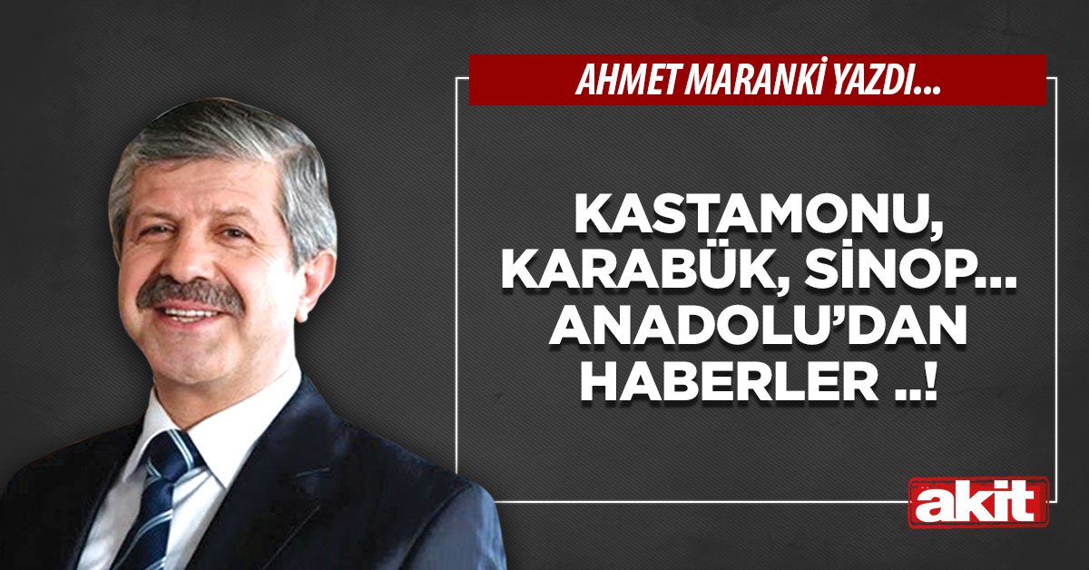 Kastamonu, Karabük, Sinop… Anadolu’dan haberler ..!