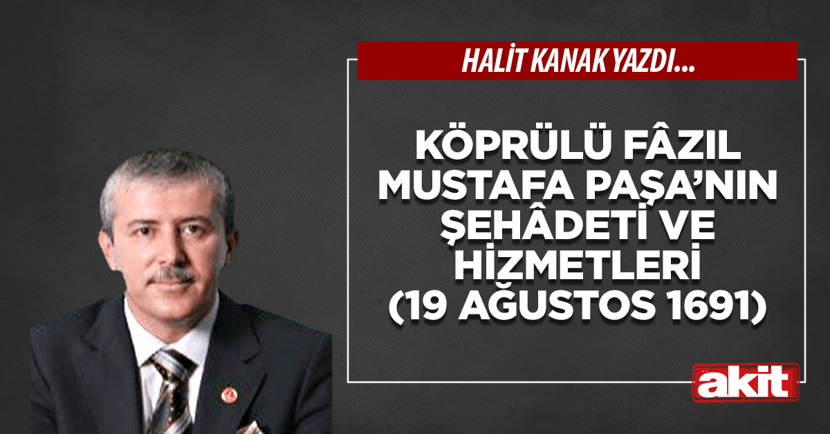 Köprülü Fâzıl Mustafa Paşa’nın şehâdeti ve hizmetleri (19 Ağustos 1691