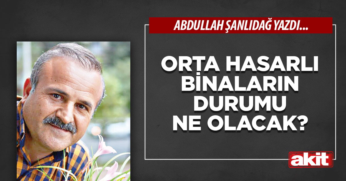 Orta hasarlı binaların durumu ne olacak?