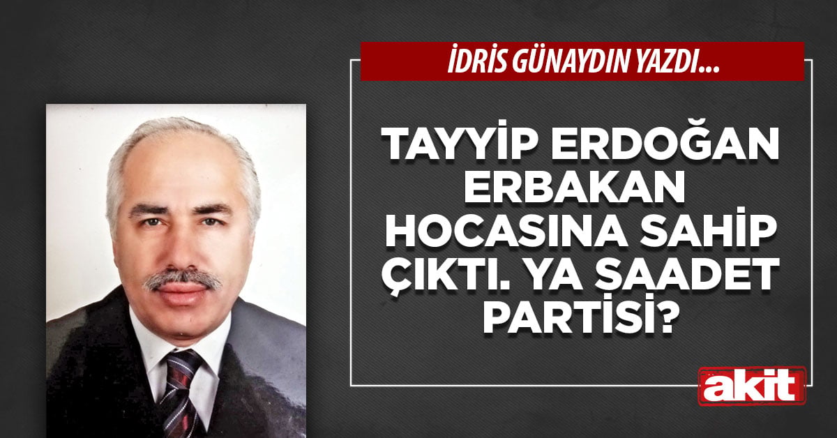 Tayyip Erdoğan, Erbakan hocasına sahip çıktı.  Ya Saadet Partisi?