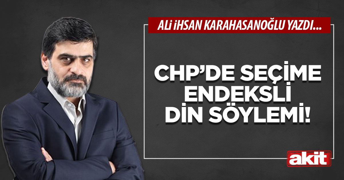 CHP’de seçime endeksli din söylemi!