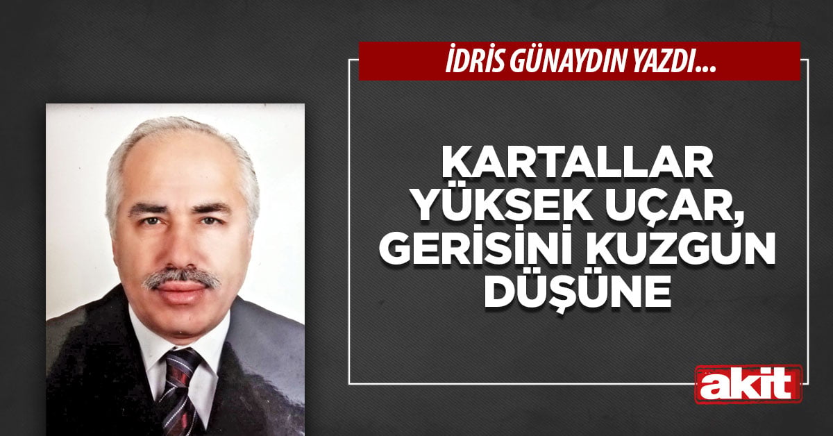 Kartallar yüksek uçar, gerisini kuzgun düşüne