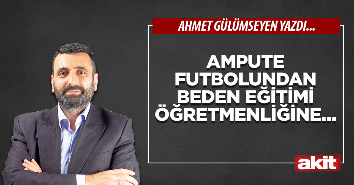 Ampute futbolundan Beden Eğitimi Öğretmenliğine…