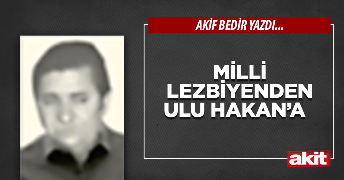 Milli lezbiyenden Ulu Hakan’a