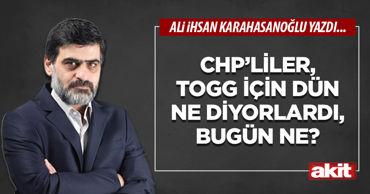 CHP’liler, TOGG için dün ne diyorlardı, bugün ne?