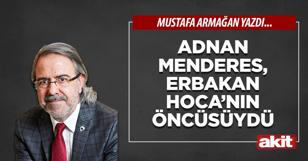 Adnan Menderes, Erbakan Hoca’nın öncüsüydü
