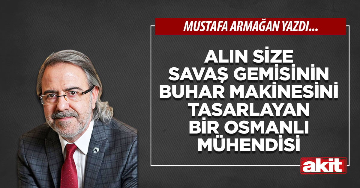 Alın size savaş gemisinin buhar makinesini tasarlayan bir Osmanlı mühendisi