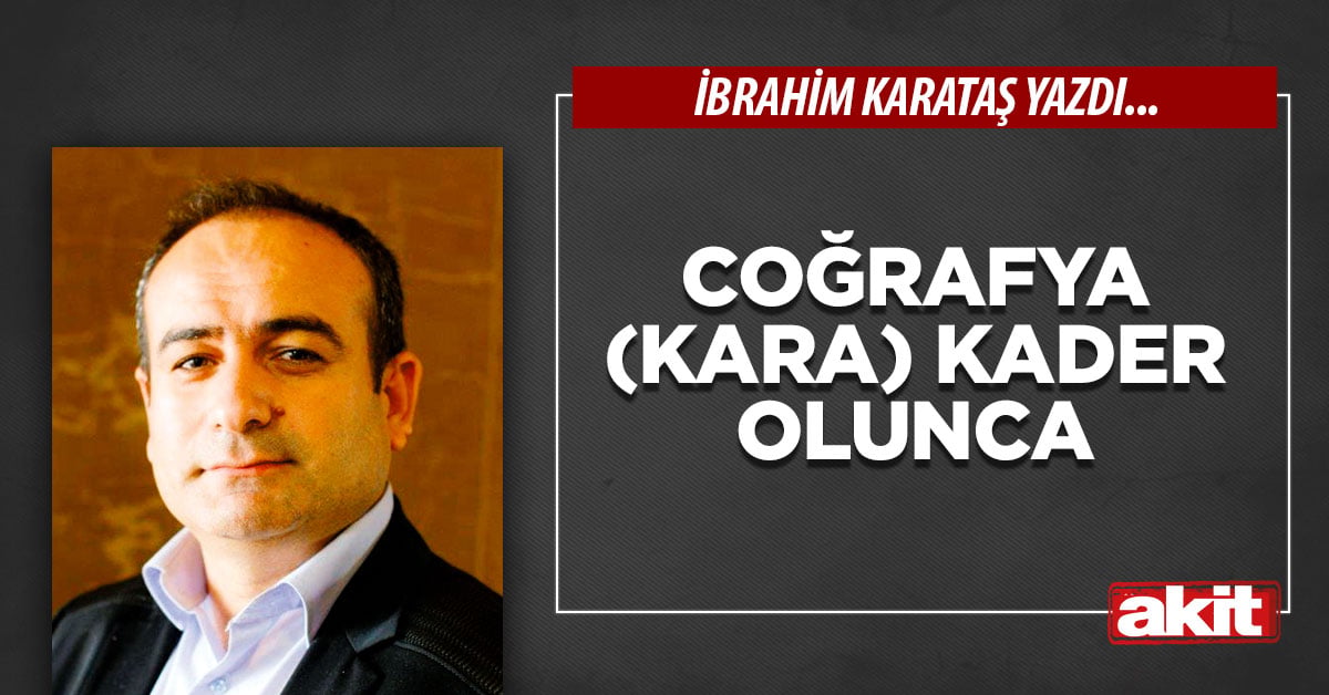 Coğrafya (kara) kader olunca