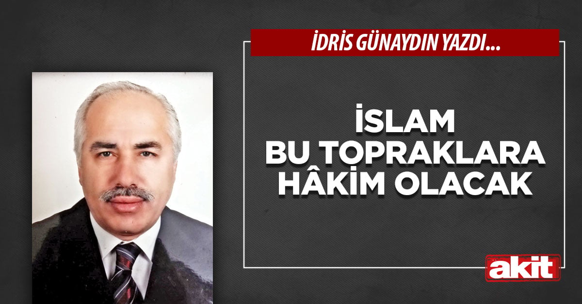 İslam bu topraklara hâkim olacak