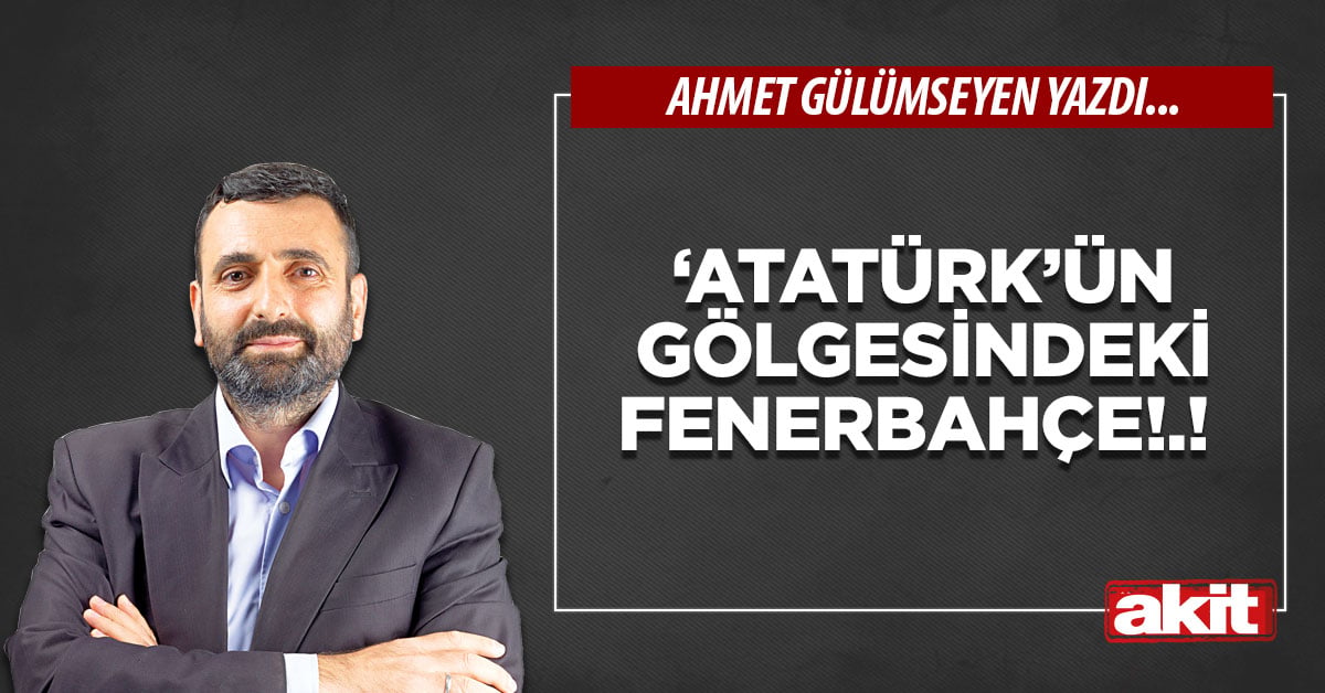 ‘Atatürk’ün gölgesindeki Fenerbahçe!.!