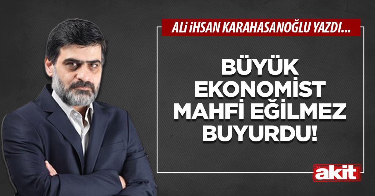 Büyük ekonomist Mahfi Eğilmez buyurdu!