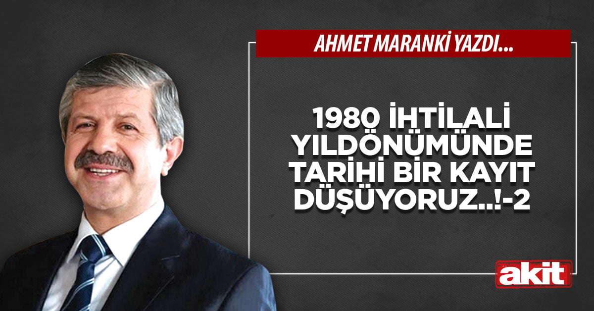 1980 İhtilali yıldönümünde tarihi bir kayıt düşüyoruz..!-2