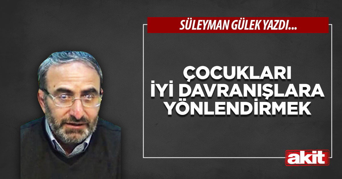 Çocukları iyi davranışlara yönlendirmek