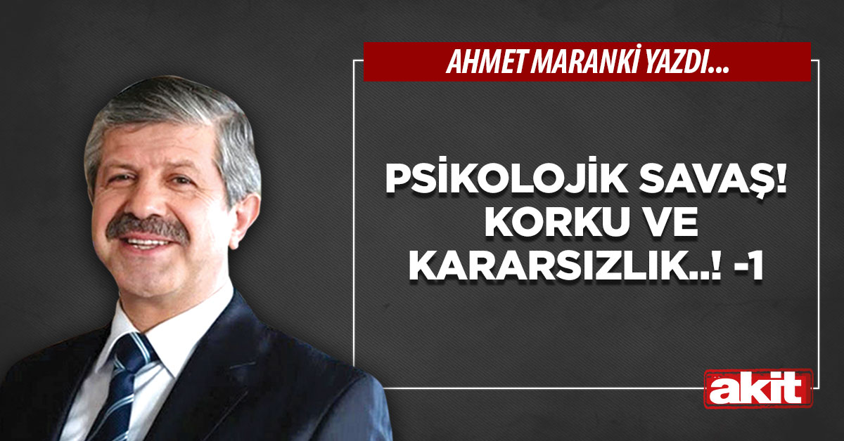 Psikolojik savaş! Korku ve kararsızlık..!(1)