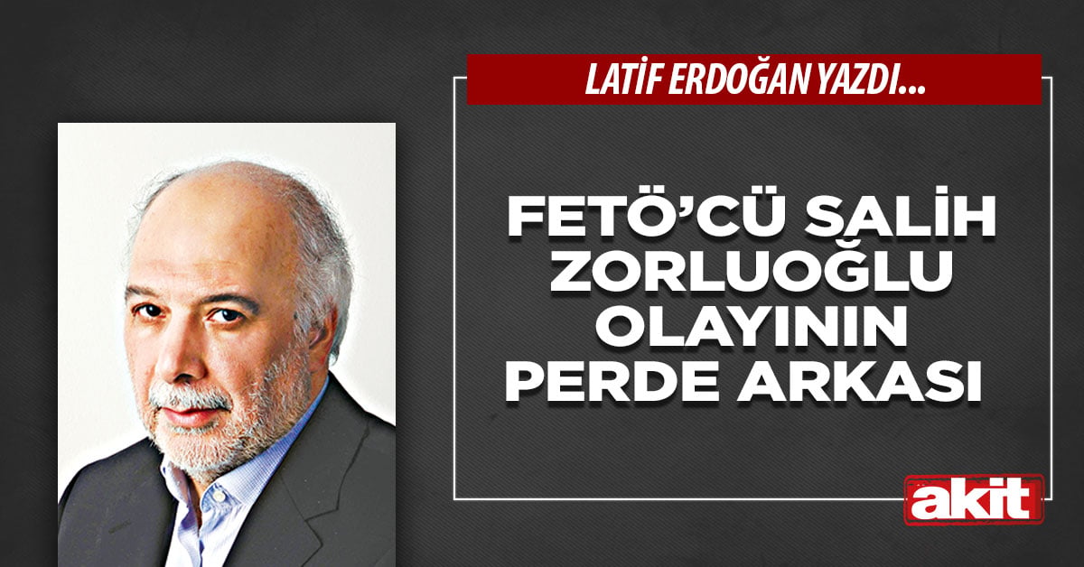 FETÖ’cü Salih Zorluoğlu olayının perde arkası