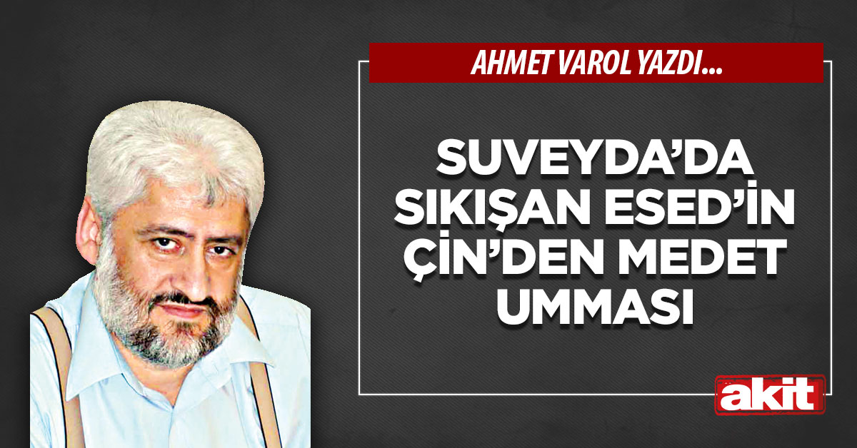 Suveyda’da sıkışan Esed’in Çin’den medet umması
