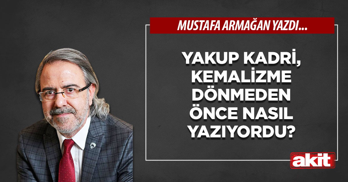 Yakup Kadri, Kemalizme dönmeden önce nasıl yazıyordu?