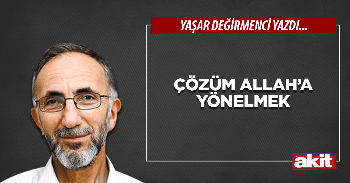 Çözüm Allah’a Yönelmek