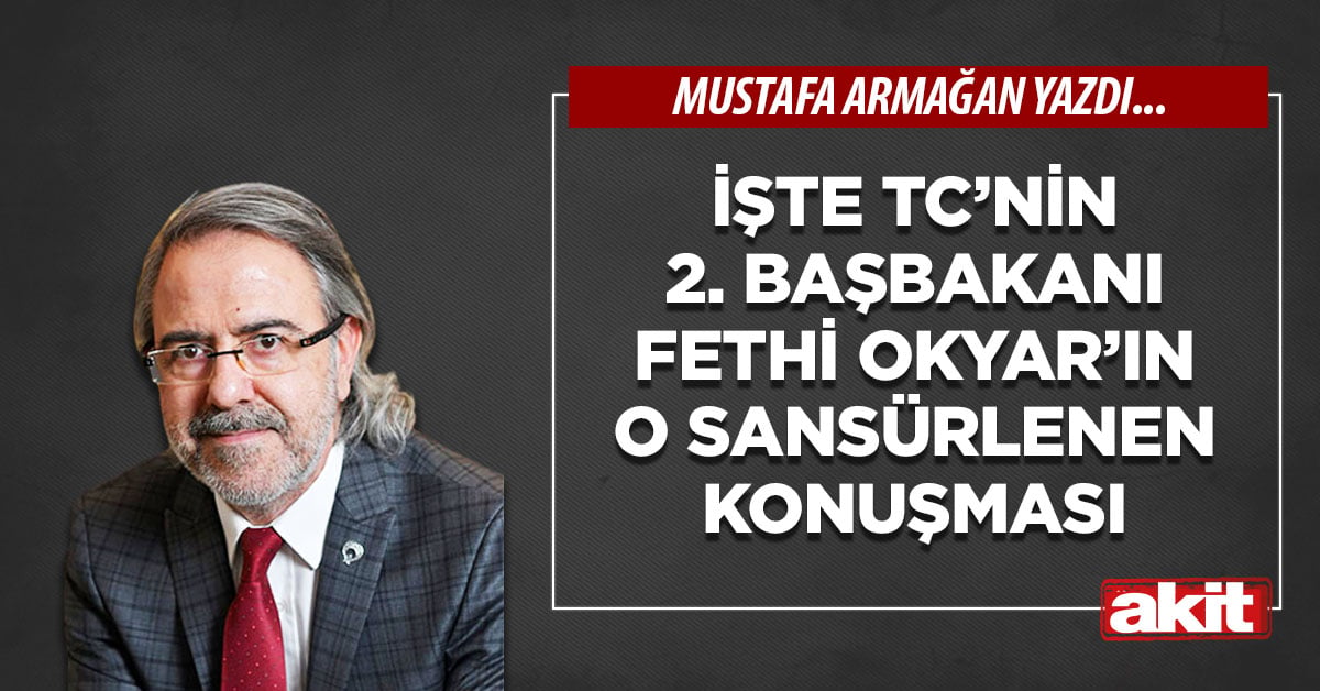 İşte TC’nin 2. Başbakanı Fethi Okyar’ın o sansürlenen konuşması