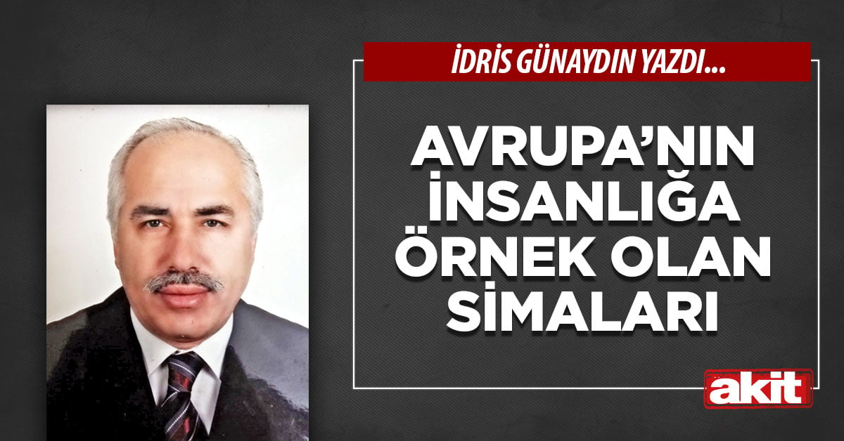 Avrupa’nın insanlığa örnek olan simaları