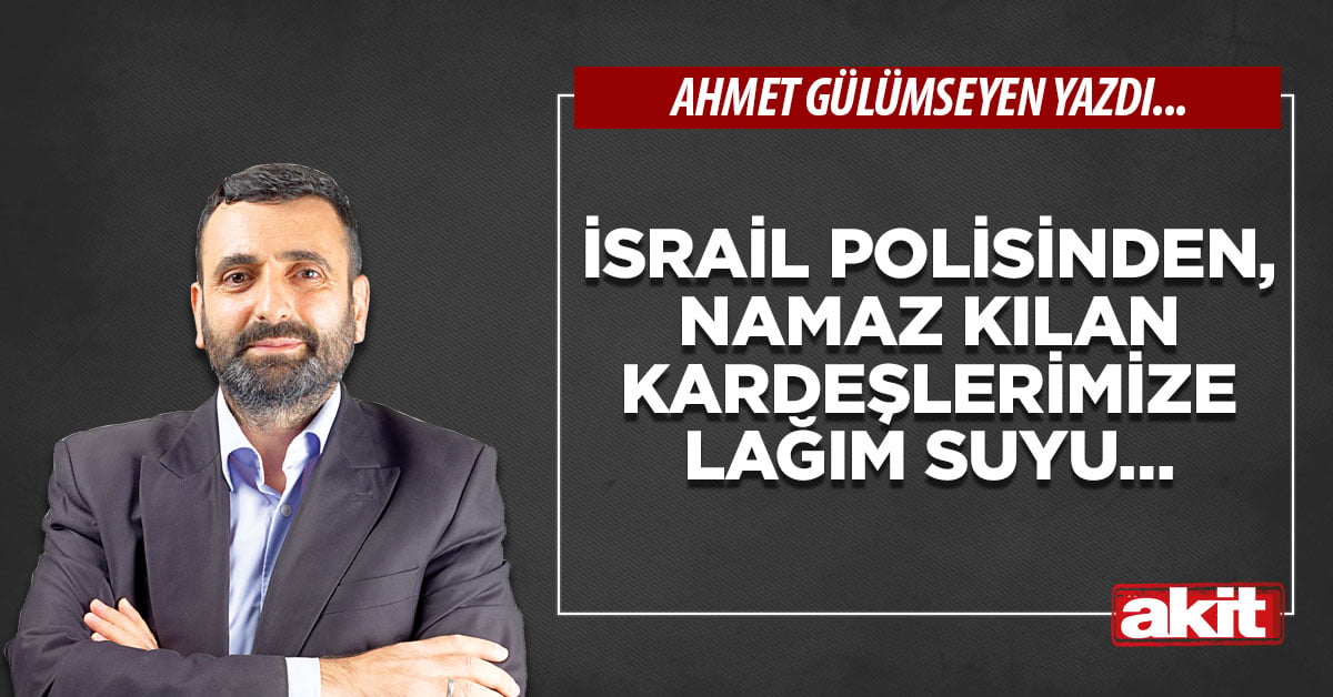 İsrail polisinden, namaz kılan kardeşlerimize lağım suyu…