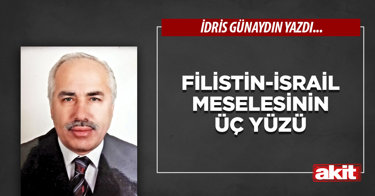 Filistin-İsrail meselesinin üç yüzü