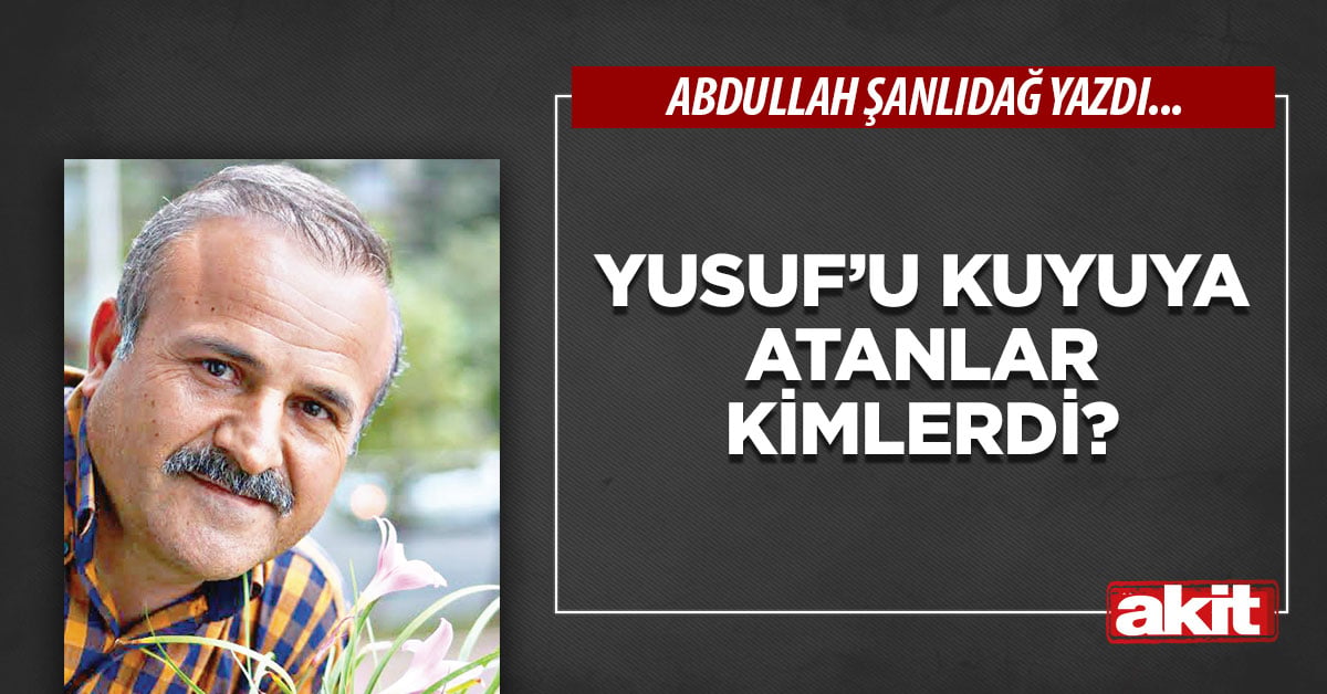 Yusuf’u kuyuya atanlar kimlerdi?