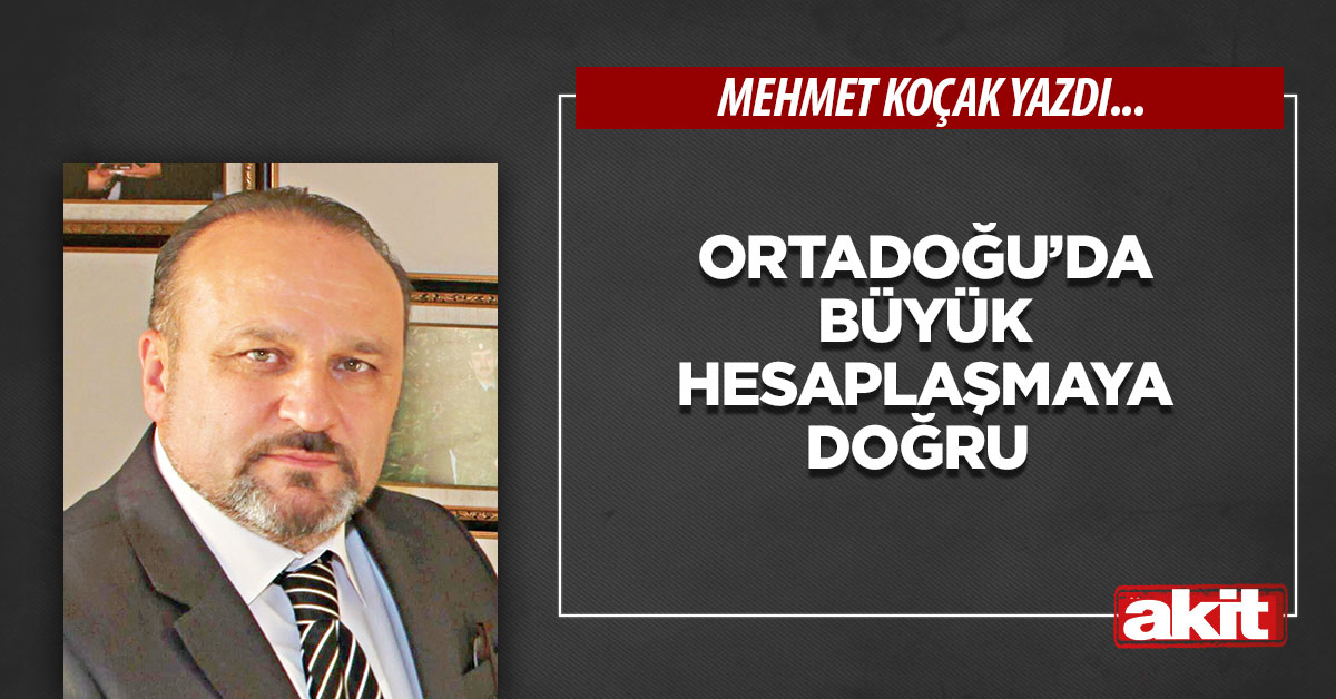 Ortadoğu’da büyük hesaplaşmaya doğru