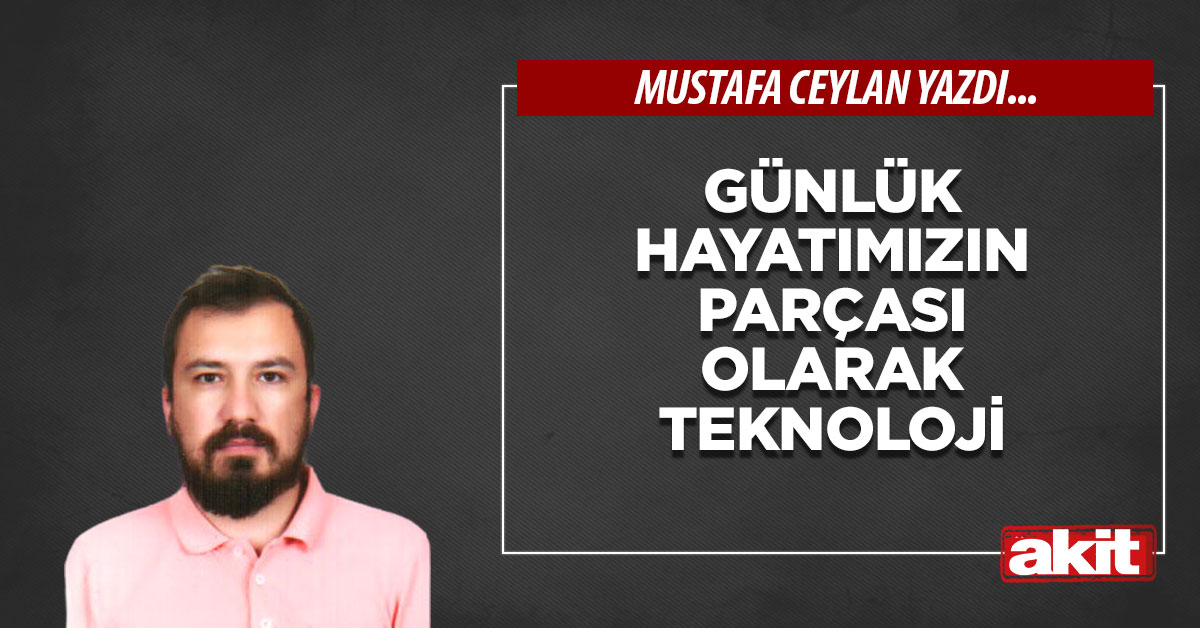 Günlük hayatımızın parçası teknoloji