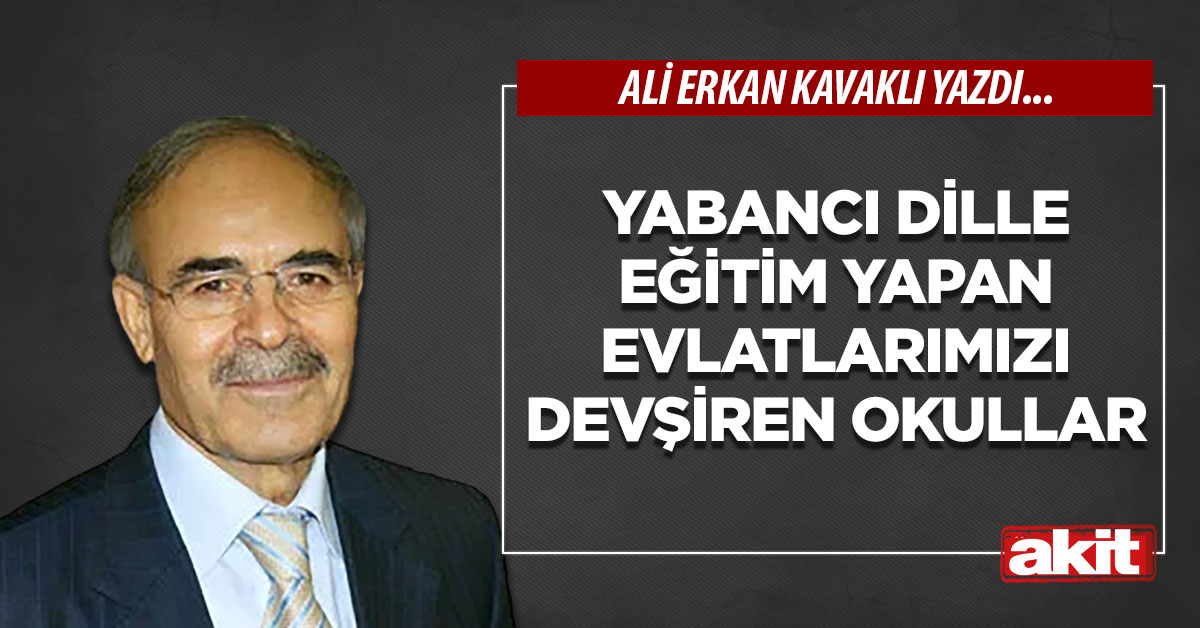 Yabancı dille eğitim yapan evlatlarımızı devşiren okullar
