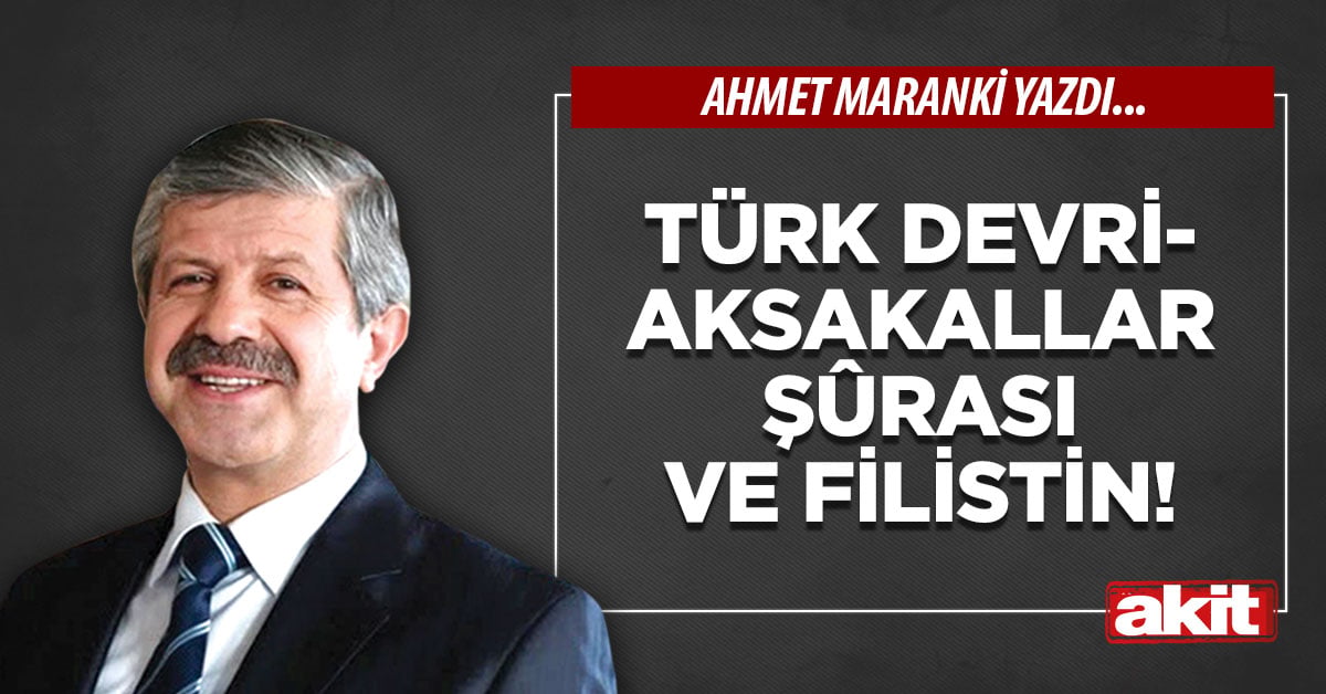 Türk Devri-Aksakallar Şûrası ve Filistin!