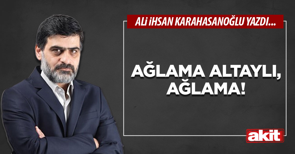 Ağlama Altaylı, ağlama!