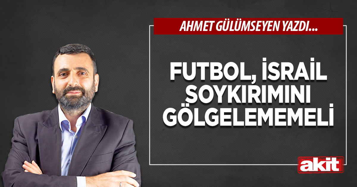 Futbol, İsrail soykırımını gölgelememeli