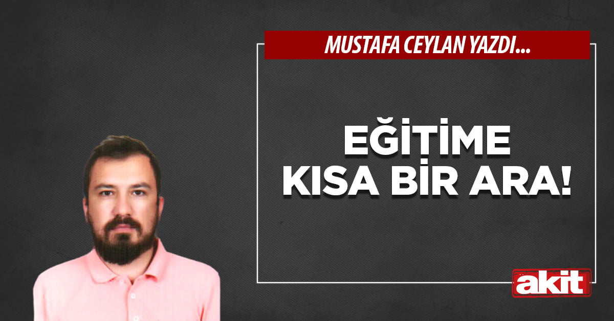 Eğitime kısa bir ara!