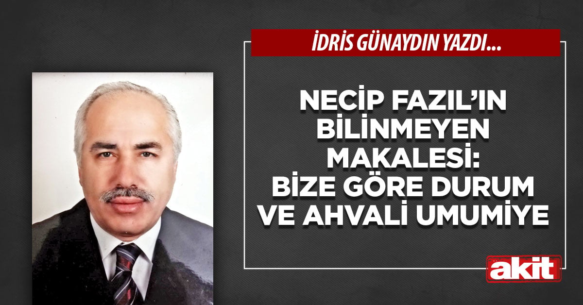 Necip Fazıl’ın bilinmeyen makalesi: Bize göre durum ve ahvali umumiye