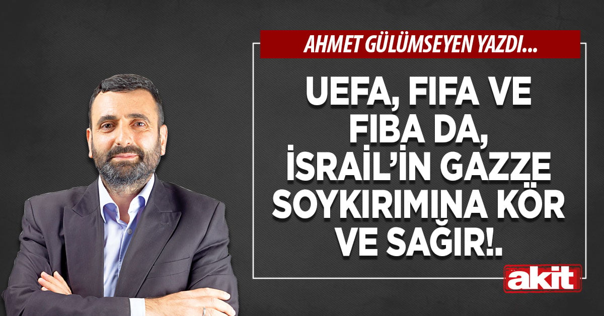 UEFA, FIFA ve FIBA da, İsrail’in Gazze soykırımına kör ve sağır!.