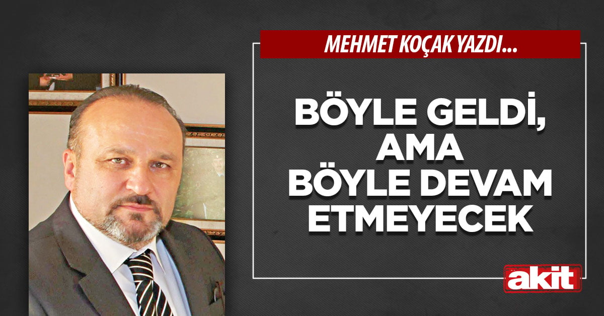 Böyle geldi, ama böyle devam etmeyecek